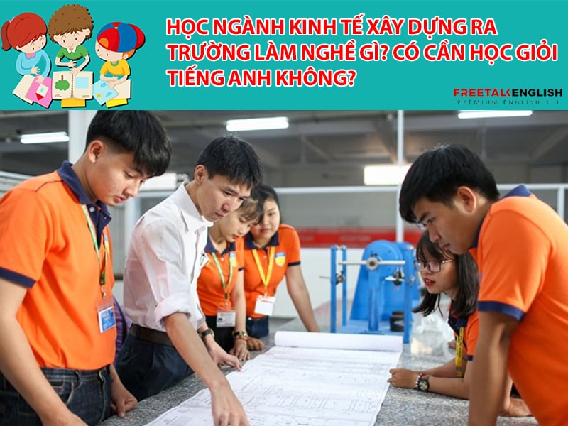 Ngành kinh tế xây dựng: Định hướng nghề nghiệp và cơ hội việc làm