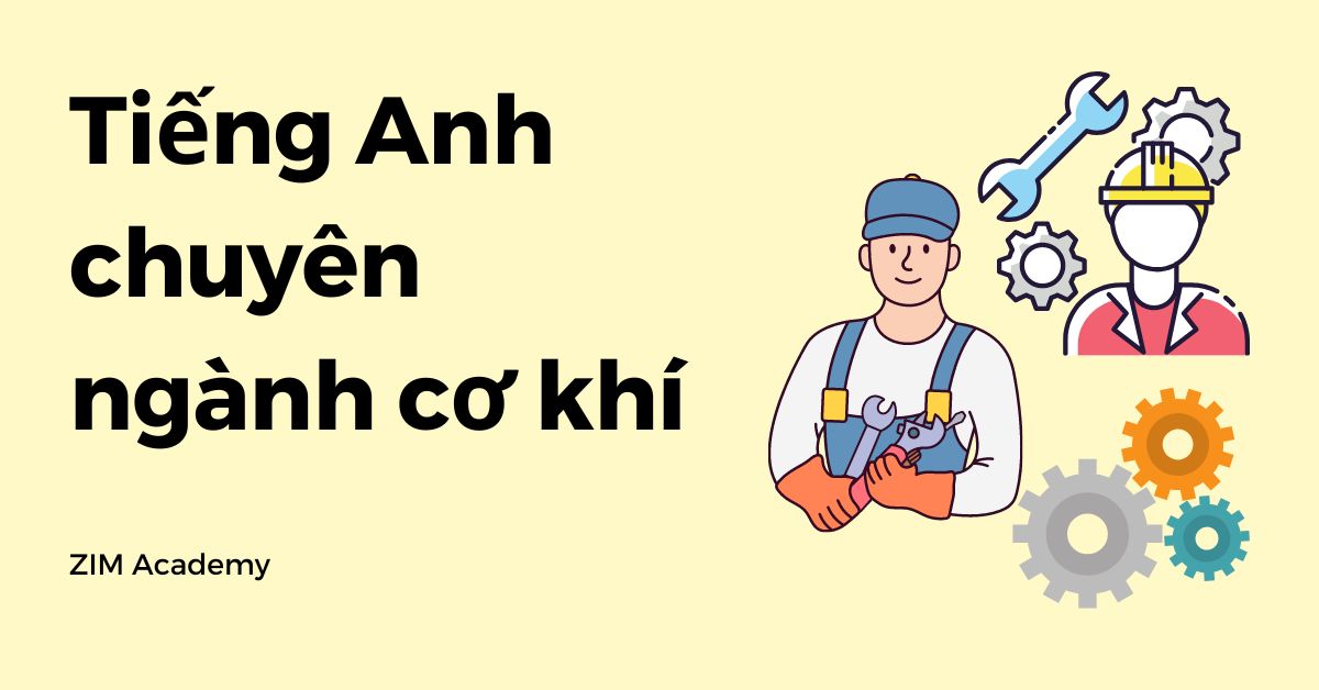 Từ vựng tiếng anh chuyên ngành cơ khí thông dụng nhất