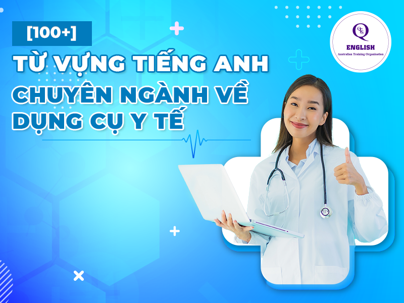 Từ vựng tiếng anh chuyên ngành về dụng cụ y tế